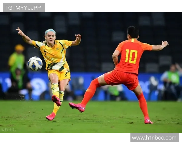 中国女足迎战澳大利亚队力争在国际赛场上再创辉煌